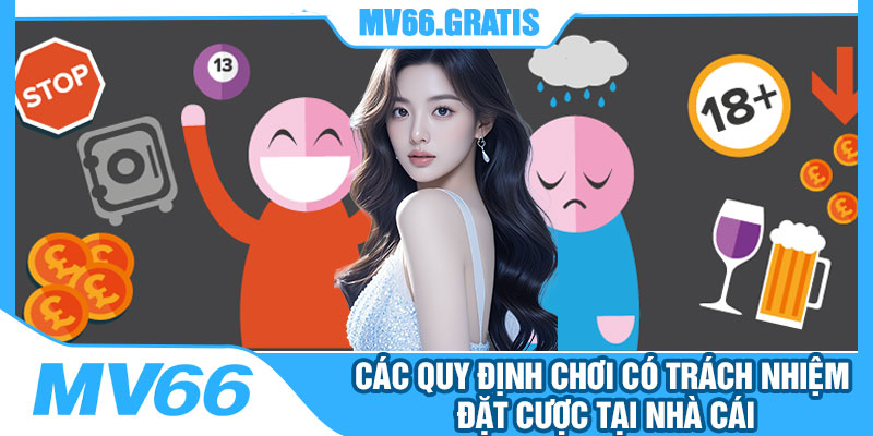 Các Quy Định Chơi Có Trách Nhiệm Đặt Cược Tại Nhà Cái
