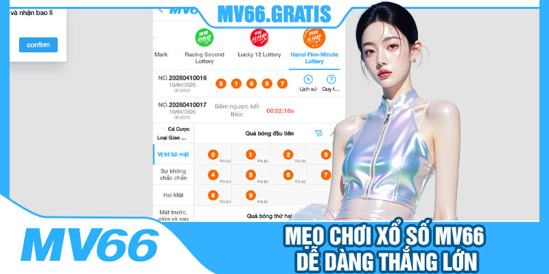Mẹo Chơi Xổ Số MV66 Dễ Dàng Thắng Lớn