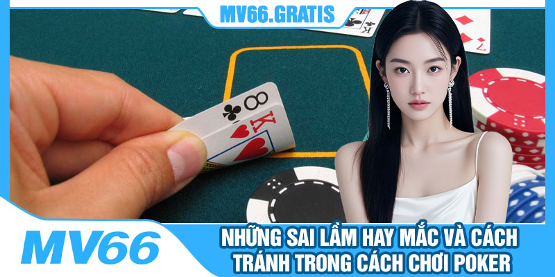 Nhung Sai Lam Hay Mac Va Cach Tranh Trong Cach Choi Poker 1