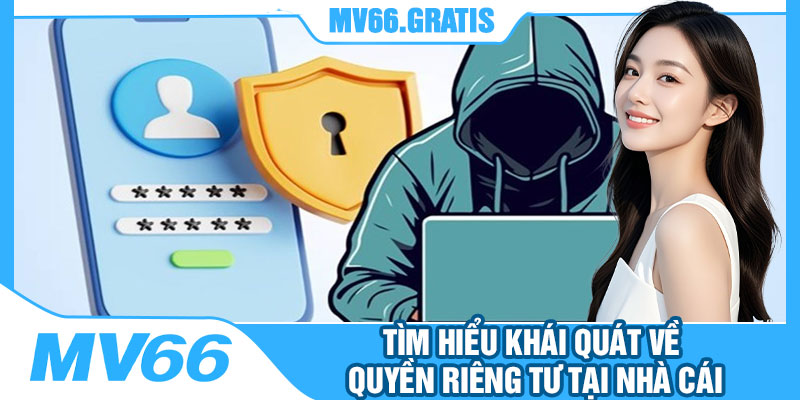 Tìm Hiểu Khái Quát Về Quyền Riêng Tư Tại Nhà Cái