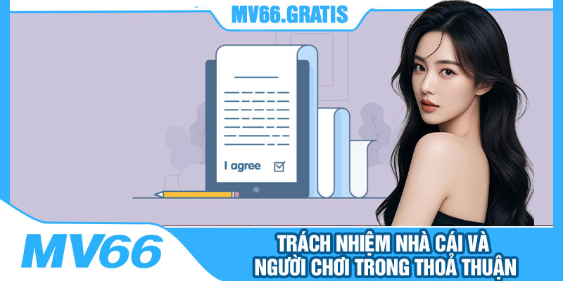 Trách Nhiệm Nhà Cái Và Người Chơi Trong Thoả Thuận